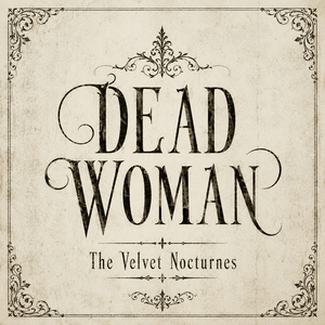 DEAD WOMAN The Velvet Nocturnes