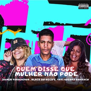 Quem Disse Que Mulher Não Pode (feat. Tati Quebra Barraco)