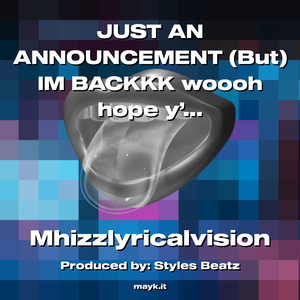 JUST AN ANNOUNCEMENT (But) IM BACKKK woooh hope y’all ready for them beats and collabs coming throug