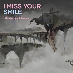 I MISS YOUR SMILE
