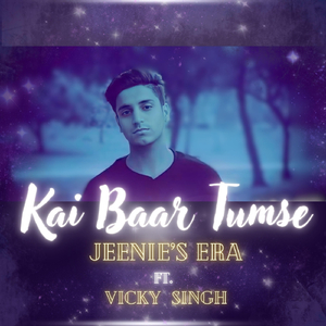 Kai Baar Tumse (feat. Vicky Singh)