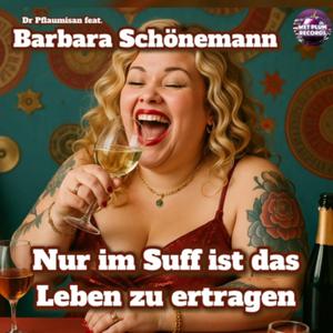 Nur im Suff ist das Leben zu ertragen (feat. Barbara Schönemann)