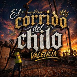 EL CORRIDO DEL CHILO VALENCIA