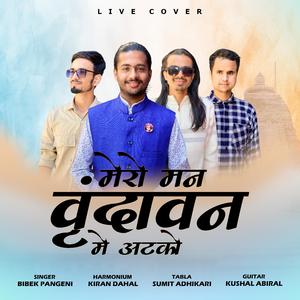 Mero Mann Vrindavan Mein Atko (Cover) (feat. Kiran Dahal, Sumit Adhikari & Kushal Abiral) (Live Cover)