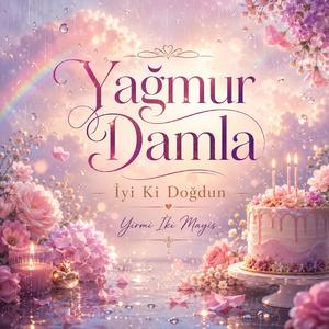 Yağmur Damla (İyi Ki Doğdun) Yirmi İki Mayıs