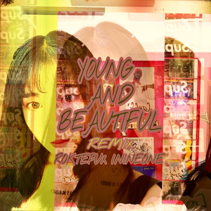 Young And Beautiful（Roktepux Remix）（翻自 Lana Del Rey）