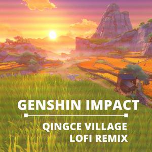 Qingce Village Vibes (Genshin Impact Remix) (Genshin Impact Remix)