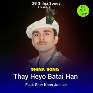 Thay Heyo Batai Han (Shina Song) (feat. Sher Khan Janisar)