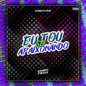 Eu Tou Se Apaixonando (feat. Whanted Fluxos)