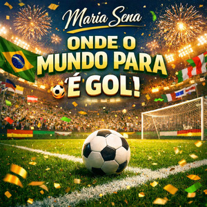 ONDE O MUNDO PARA É GOL!