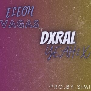 YEAH 2X (feat. Eleon Vagas & Bankoo Breesh)