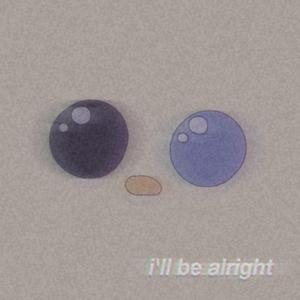 i'll be alright