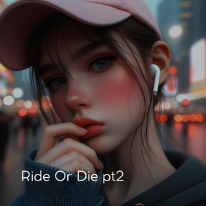 Ride Or Die PT 2