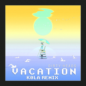 Vacation (feat. Dirty Heads) (KØLA Remix)