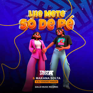Lhe Mete Só de Pé