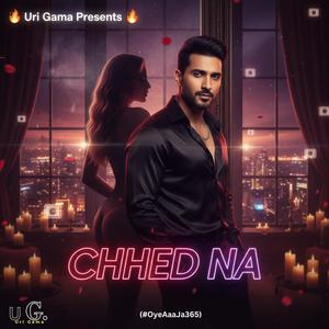 Chhed Na (#OyeAaaJa365:53)