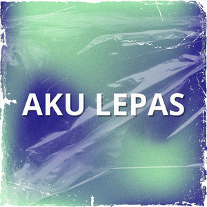 AKU LEPAS