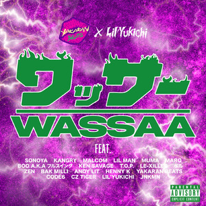 ワッサー「WASSAA」 (feat. SONOYA, Kangry, Malcom, LIL MAN, MUMA, Marq, Boo a.k.aフルスイング, Ken Savage, ZEN, T.O.P, LE-XILLEG, ベル, BAK MILLI, Andy lit, Henny K, CODE6, Cz Tiger & JNKMN)
