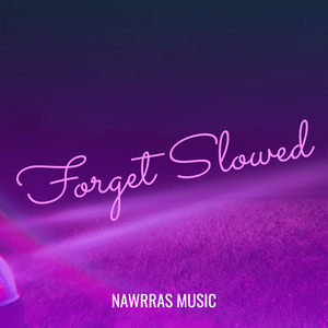 Forget (Slowed)