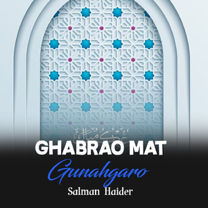 Ghabrao Mat Gunahgaro
