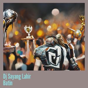 Dj Sayang Lahir Batin