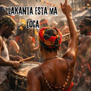 LAKANTA ESTA MA LOCA