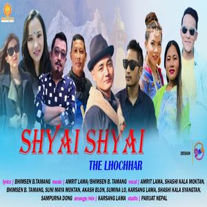 Shyai Shyai The Lhochhar (Lhochhar Chhunalai) (feat. Amrit Lama, Akash Blon, Sumina Lo)