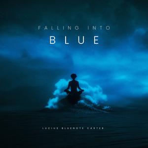 Falling into Blue (feat. Lucius Bluenote Carter)