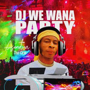 Dj We Wana Party