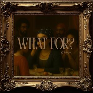What for?