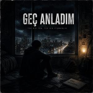 GEÇ ANLADIM