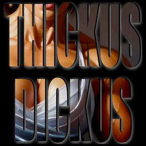 Thickus Dickus