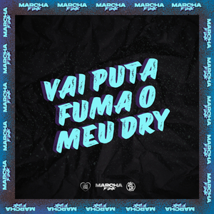 VAI PUTA FUMA O MEU DRY (Slowed)