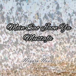 Mein Sao Jaon Ya Mustafa