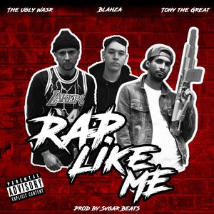 Rap Like Me (feat. Blahza & The Ugly Wasr)
