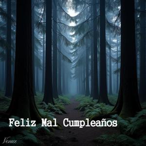 Feliz Mal Cumpleaños