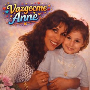Vazgeçme Anne