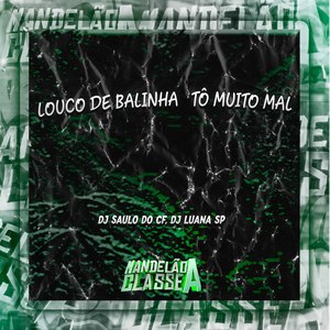 Louco de Balinha Tô Muito Mal