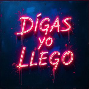 Digas Yo Llego