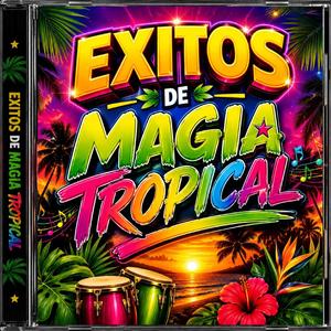 EXITOS DE MAGIA TROPICAL