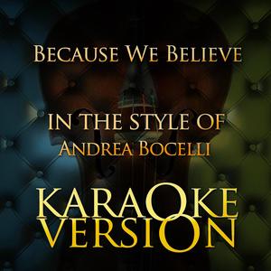 Because We Believe (In the Style of Andrea Bocelli) [Karaoke Version]