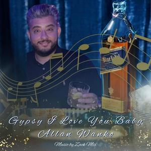 Gypsy I Love You Baby