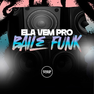 Ela Vem Pro Baile Funk