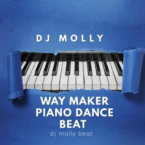 Way maker piano dance beat (feat. Dj molly beat)