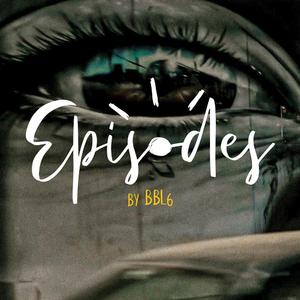 EPISODES (feat. BBL6)