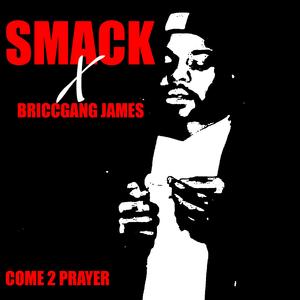 Come 2 Prayer (feat. Smack)