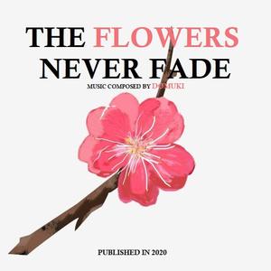 The Flowers Never Fade
