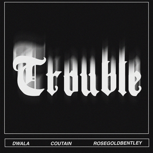 Trouble