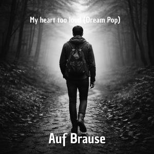 My heart too loud (Dream Pop)