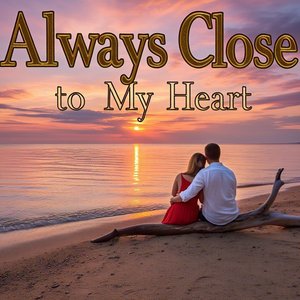 Always Close to My Heart